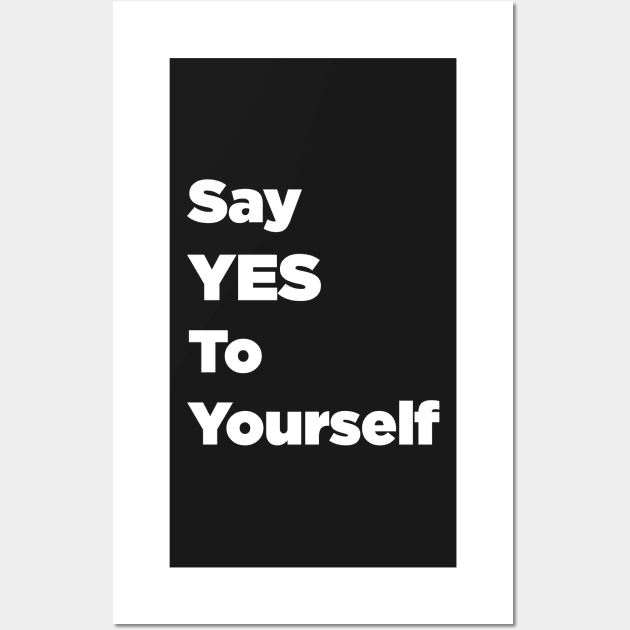 Say YES To Yourself Wall Art by SubtleSplit